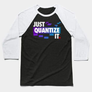 Just Quantize It Baseball T-Shirt